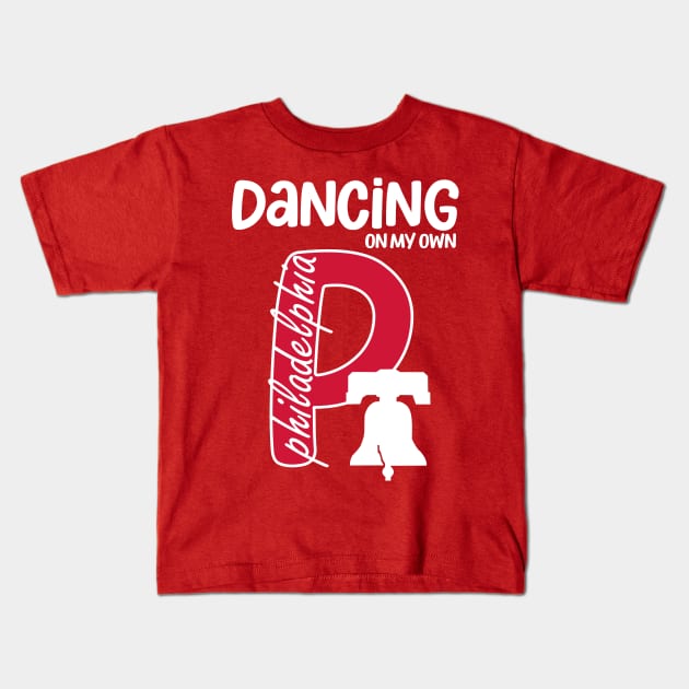 I Keep Dancing On My Own Philidelphia Philly Anthem Kids T-Shirt by hadlamcom